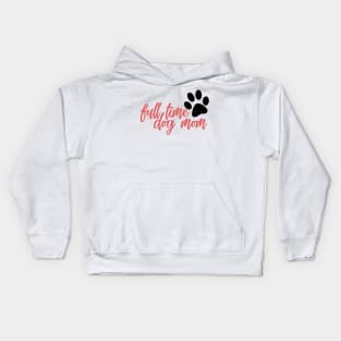 Full time dog mom Kids Hoodie